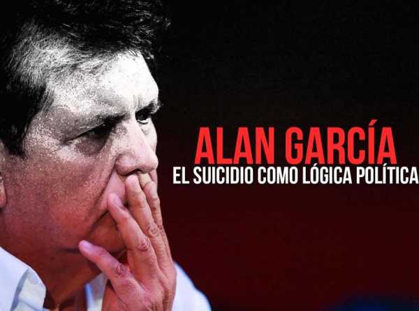 Alan García, el suicidio como lógica política