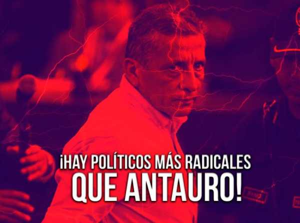 ¡Hay políticos más radicales que Antauro!
