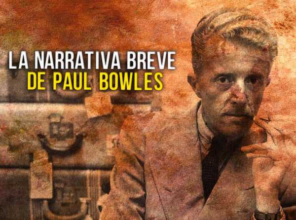 La narrativa breve de Paul Bowles