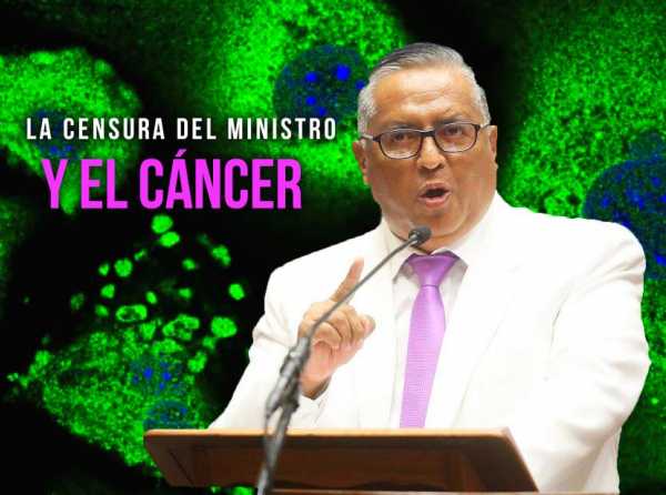 La censura del ministro y el cáncer