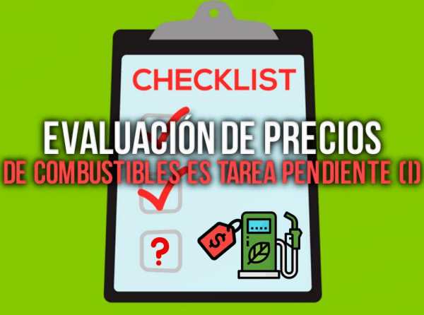 Evaluación de precios de combustibles es tarea pendiente (I)