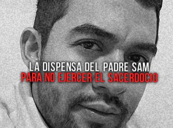 La dispensa del padre Sam para no ejercer el sacerdocio