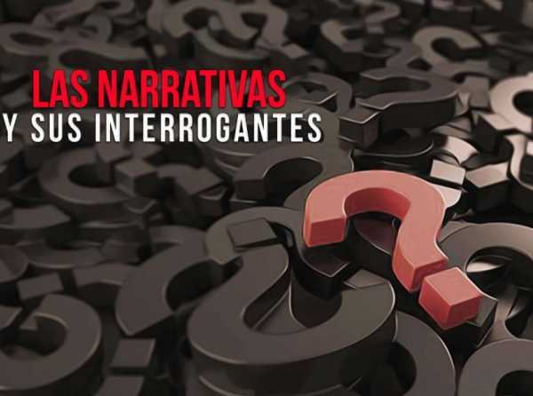 Las narrativas y sus interrogantes