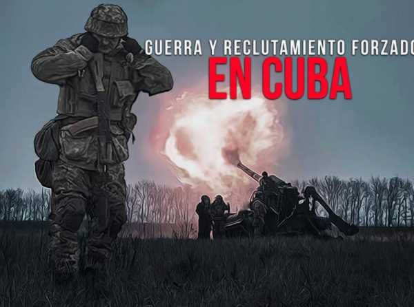 Guerra y reclutamiento forzado en Cuba