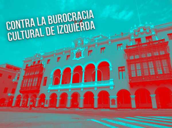 Contra la burocracia cultural de izquierda