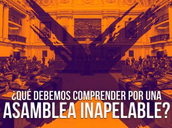 ¿Qué debemos comprender por una Asamblea inapelable?