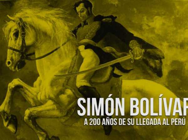 Simón Bolívar. A 200 años de su llegada al Perú