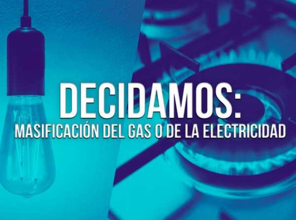 Decidamos: masificación del gas o de la electricidad