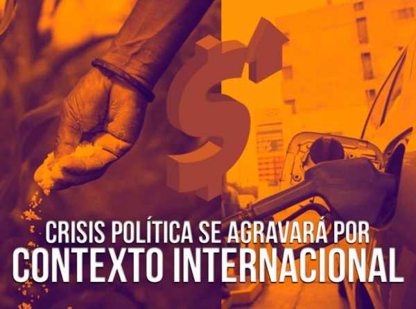 Crisis política se agravará por contexto internacional