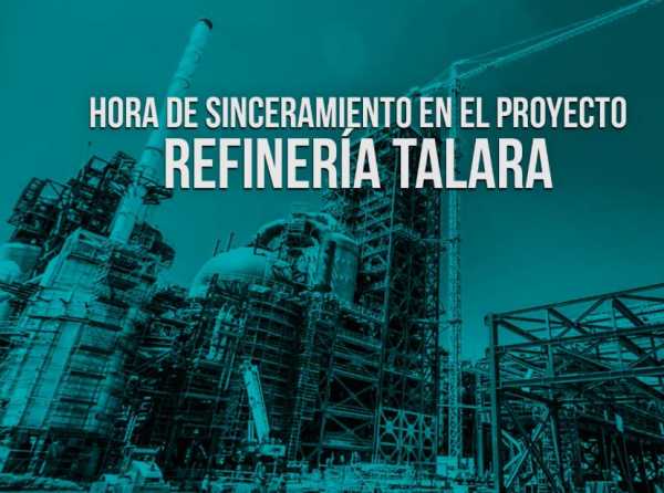 Hora de sinceramiento en el proyecto de Refinería Talara