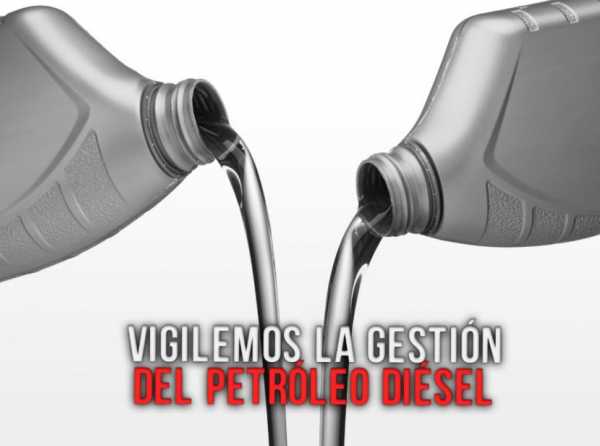 Vigilemos la gestión del petróleo diésel