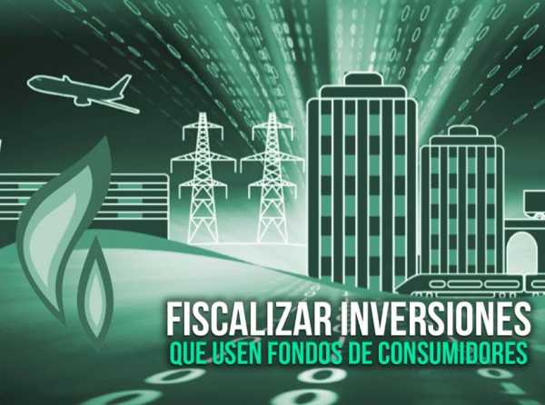 Fiscalizar inversiones que usen fondos de consumidores