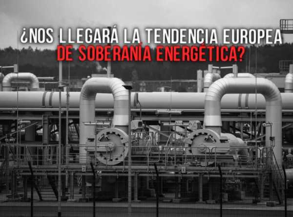 ¿Nos llegará la tendencia europea de soberanía energética?