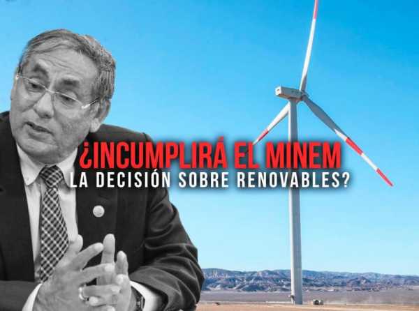 ¿Incumplirá el Minem la decisión sobre renovables?