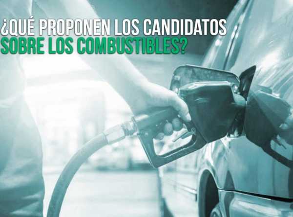 ¿Qué proponen los candidatos sobre los combustibles?