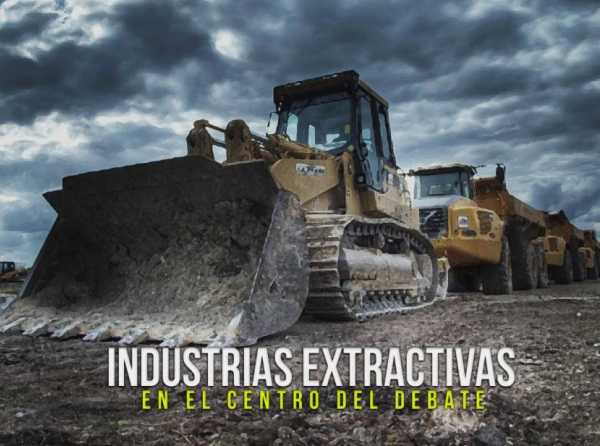 Industrias extractivas en el centro del debate