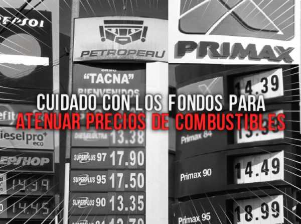 Cuidado con los fondos para atenuar precios de combustibles