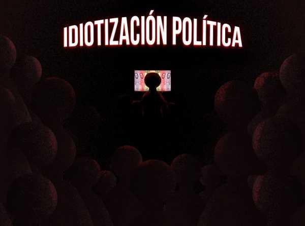 La idiotizaci&oacute;n ideol&oacute;gica de la sociedad