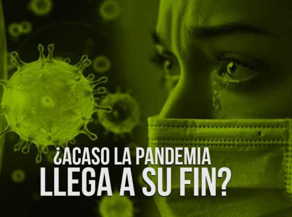 ¿Acaso la pandemia llega a su fin?