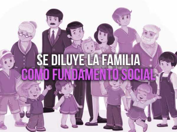 Se diluye la familia como fundamento social