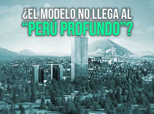 ¿El modelo no llega al “Perú profundo”?
