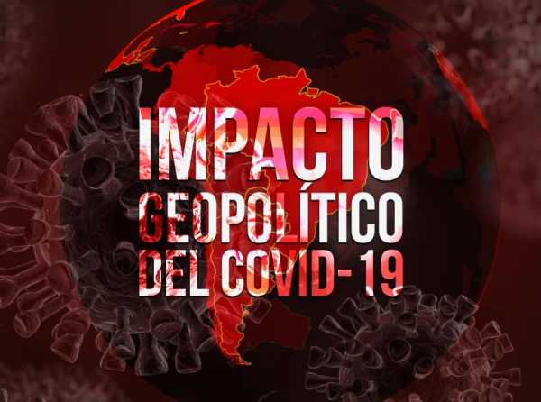 El impacto geopolítico del Covid-19