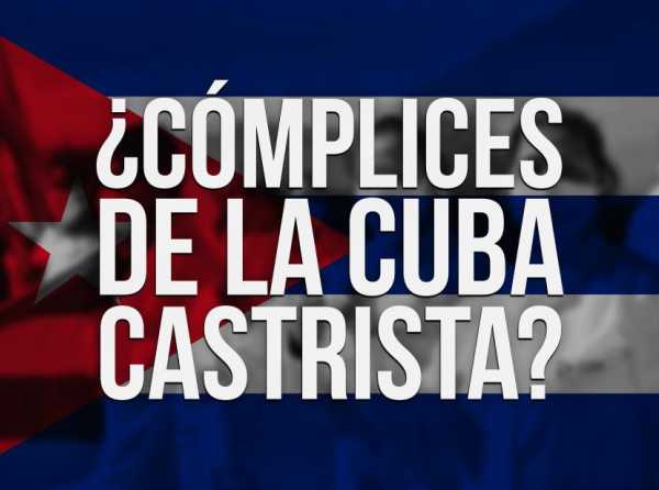 ¿Cómplices de la Cuba castrista?