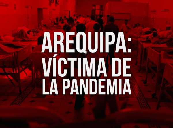 Arequipa: víctima de la pandemia