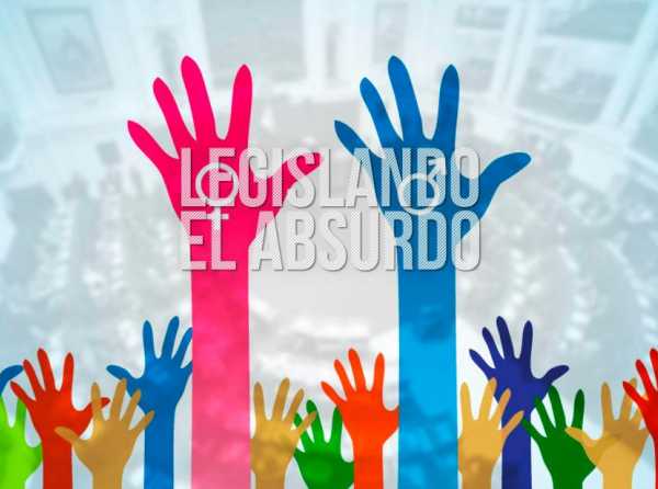 Legislando el absurdo