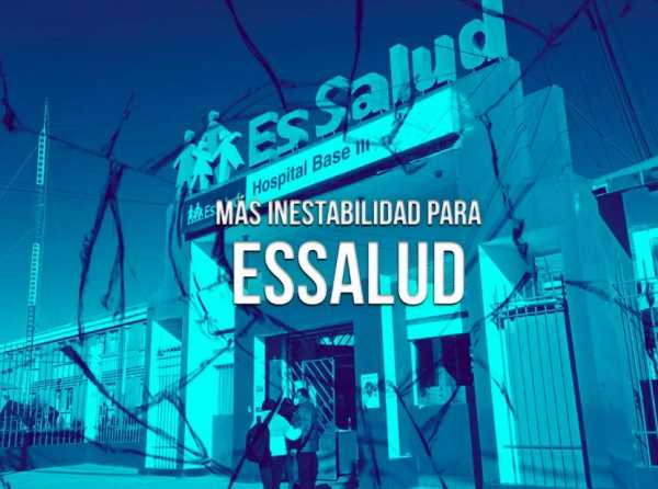 Más inestabilidad para EsSalud