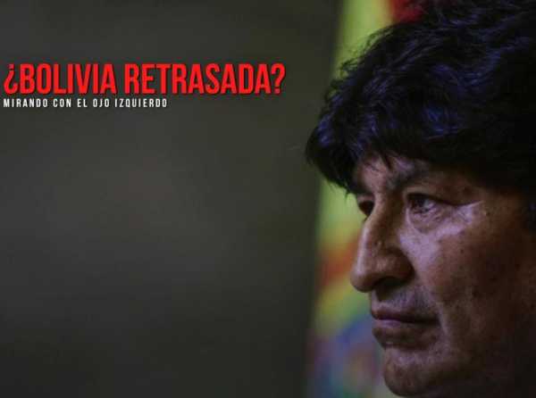¿Bolivia retrasada? Mirando con el ojo izquierdo