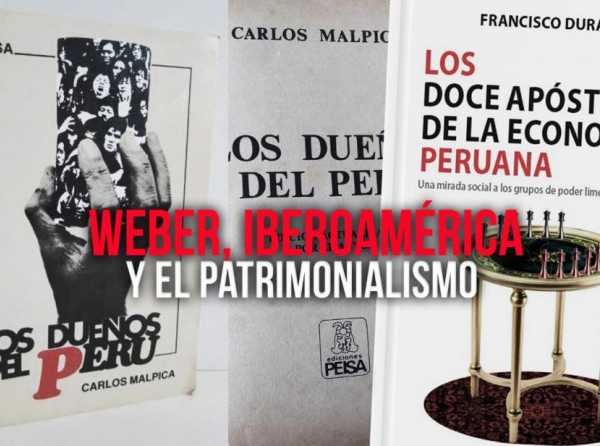 Weber, Iberoamérica y el patrimonialismo