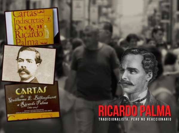 Ricardo Palma: tradicionalista, pero no reaccionario