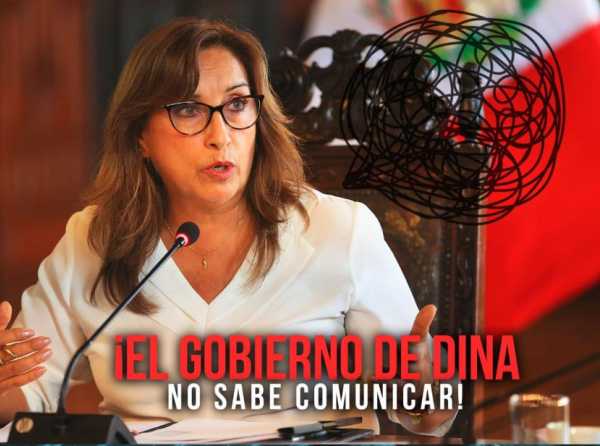 ¡El gobierno de Dina no sabe comunicar!