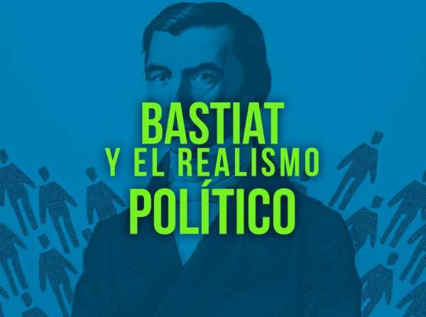 Bastiat y el realismo político