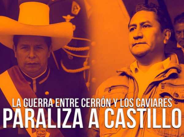 La guerra entre Cerrón y los caviares paraliza a Castillo