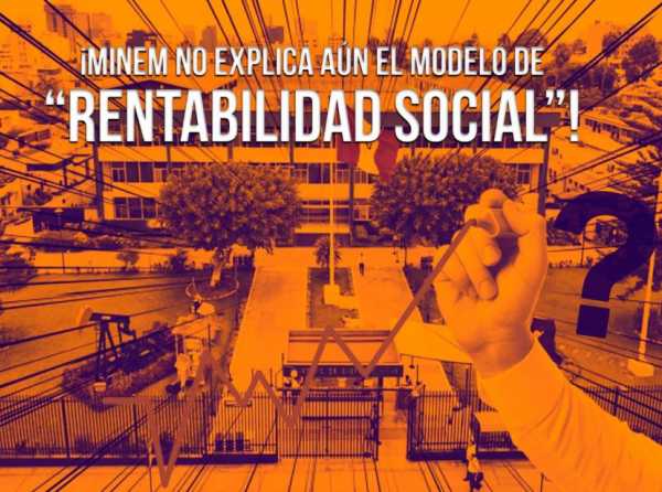 ¡Minem no explica aún el modelo de “rentabilidad social”!