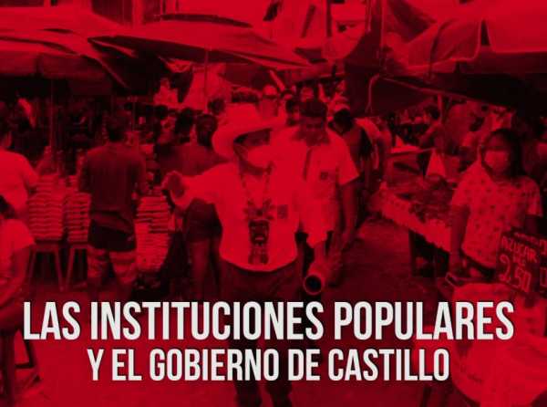 Las instituciones populares y el gobierno de Castillo
