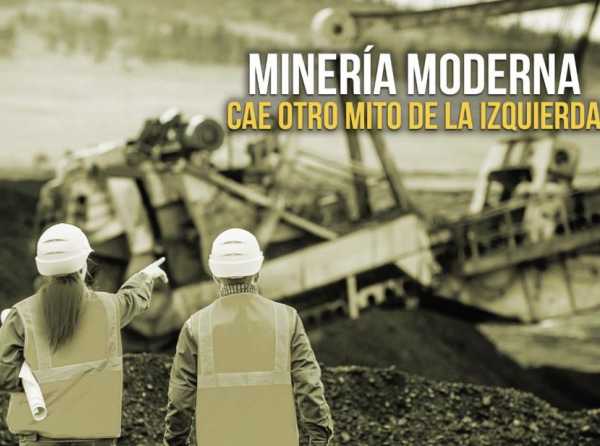 Minería moderna: cae otro mito de la izquierda