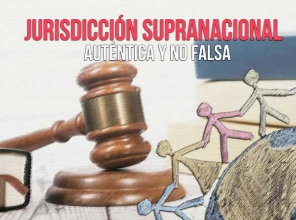 Jurisdicción supranacional auténtica y no falsa