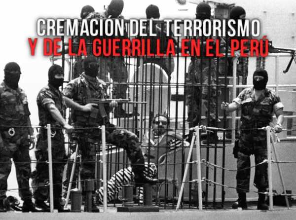 Cremación del terrorismo y de la guerrilla en el Perú