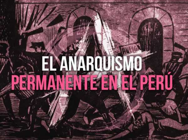  El anarquismo permanente en el Perú