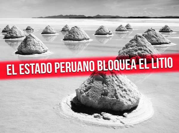 El Estado peruano bloquea el litio