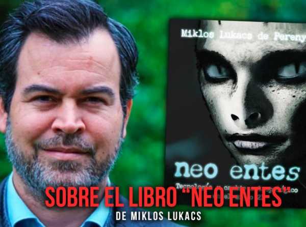 Sobre el libro “Neo entes”, de Miklos Lukacs