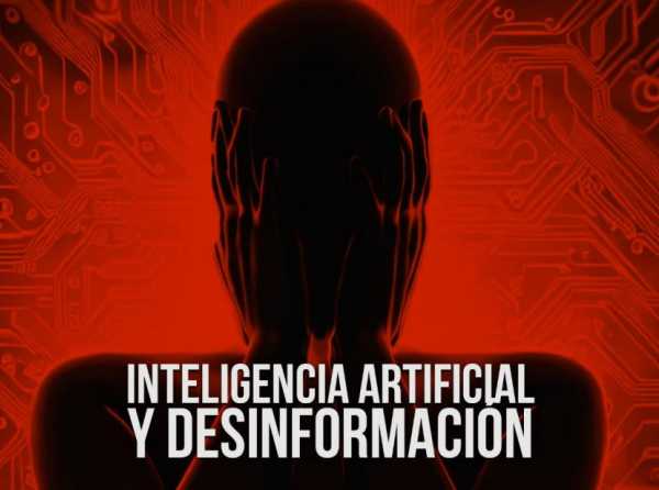 Inteligencia artificial y desinformación