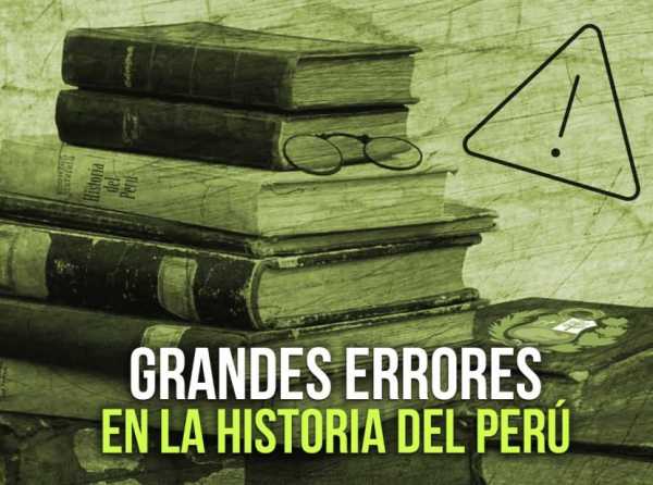 Grandes errores en la historia del Perú