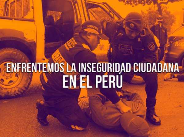 Enfrentemos la inseguridad ciudadana en el Perú