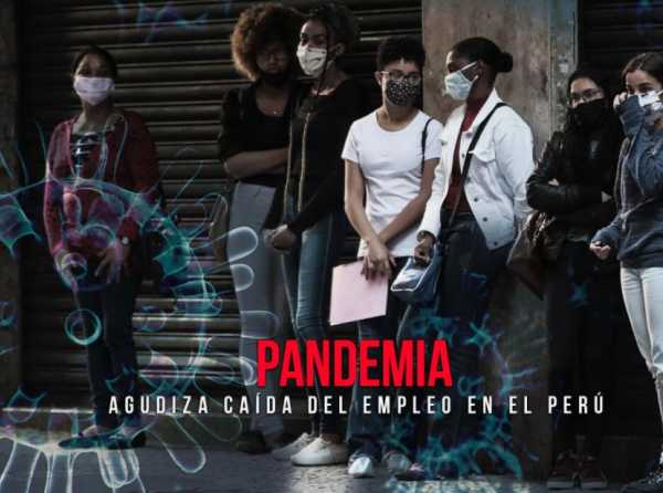 Pandemia agudiza caída del empleo en el Perú