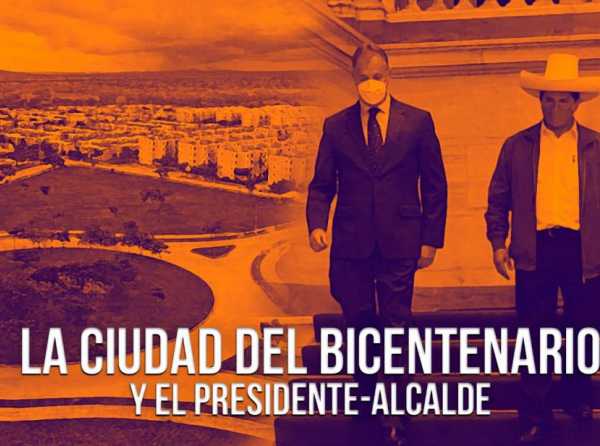 La Ciudad del Bicentenario y el presidente-alcalde