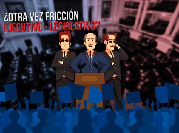 ¿Otra vez fricción Ejecutivo - Legislativo?	